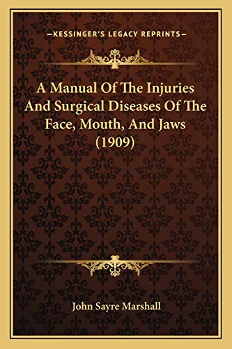 Stock image for A Manual Of The Injuries And Surgical Diseases Of The Face, Mouth, And Jaws (1909) for sale by ALLBOOKS1