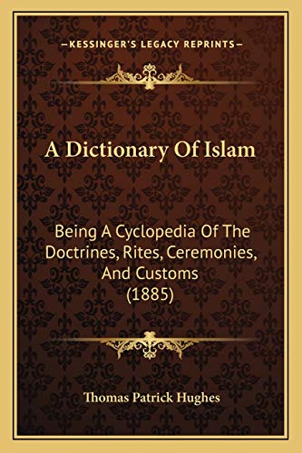 9781166492663: A Dictionary Of Islam: Being A Cyclopedia Of The Doctrines, Rites, Ceremonies, And Customs (1885)