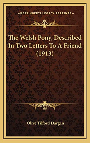 The Welsh Pony, Described In Two Letters To A Friend (1913) (9781166495626) by Dargan, Olive Tilford