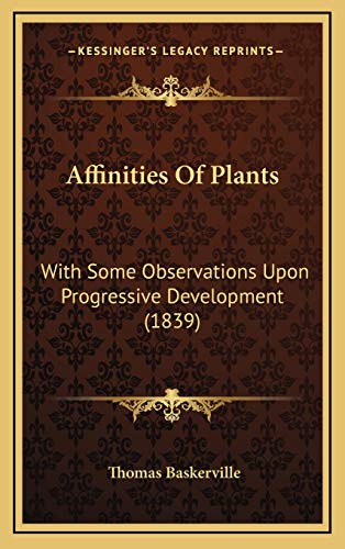 9781166498221: Affinities Of Plants: With Some Observations Upon Progressive Development (1839)