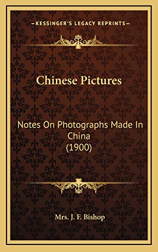 9781166498559: Chinese Pictures: Notes On Photographs Made In China (1900)
