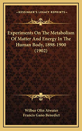 9781166502867: Experiments On The Metabolism Of Matter And Energy In The Human Body, 1898-1900 (1902)