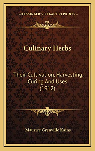 Imagen de archivo de Culinary Herbs: Their Cultivation, Harvesting, Curing and Uses (1912) a la venta por THE SAINT BOOKSTORE
