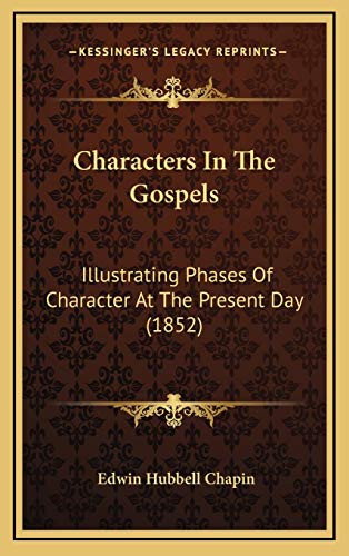 9781166506636: Characters In The Gospels: Illustrating Phases Of Character At The Present Day (1852)