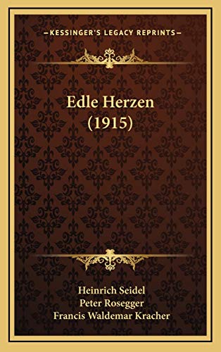 Edle Herzen (1915) (9781166507688) by Seidel, Heinrich; Rosegger, Peter