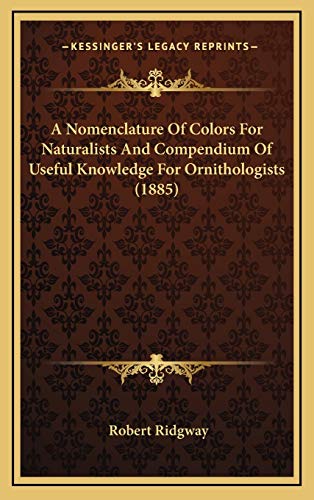 9781166510978: A Nomenclature Of Colors For Naturalists And Compendium Of Useful Knowledge For Ornithologists (1885)