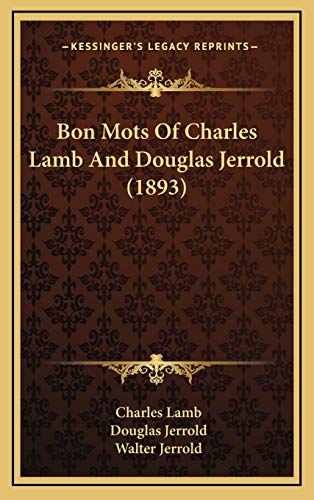 Bon Mots Of Charles Lamb And Douglas Jerrold (1893) (9781166511234) by Lamb, Charles; Jerrold, Douglas