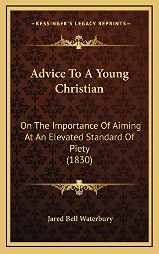 9781166511494: Advice To A Young Christian: On The Importance Of Aiming At An Elevated Standard Of Piety (1830)