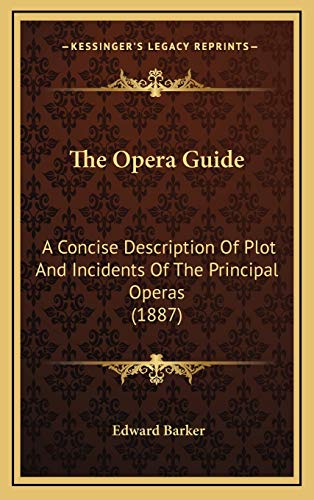9781166512910: The Opera Guide: A Concise Description Of Plot And Incidents Of The Principal Operas (1887)
