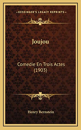 Joujou: Comedie En Trois Actes (1903) (French Edition) (9781166513283) by Bernstein, Henry