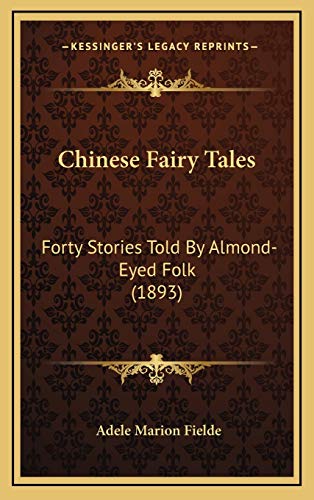 9781166513443: Chinese Fairy Tales: Forty Stories Told By Almond-Eyed Folk (1893)