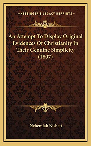 Stock image for An Attempt To Display Original Evidences Of Christianity In Their Genuine Simplicity (1807) for sale by ALLBOOKS1