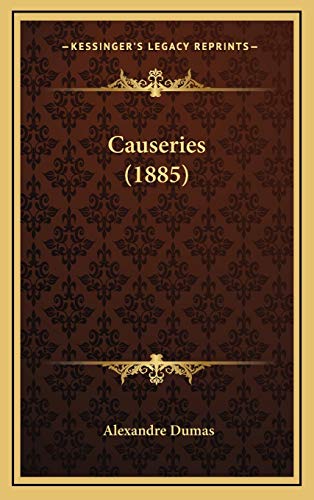 Causeries (1885) (French Edition) (9781166524043) by Dumas, Alexandre