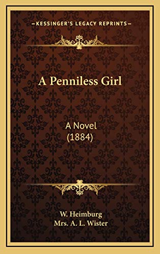 A Penniless Girl: A Novel (1884) (9781166524487) by Heimburg, W.