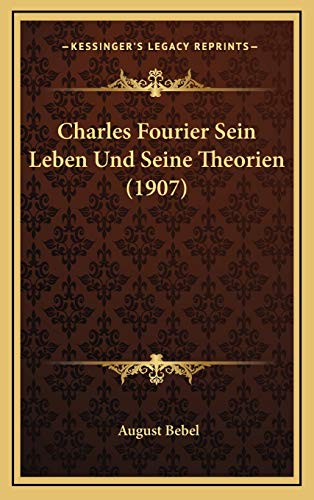 9781166524661: Charles Fourier Sein Leben Und Seine Theorien (1907)
