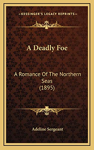 9781166524838: A Deadly Foe: A Romance Of The Northern Seas (1895)