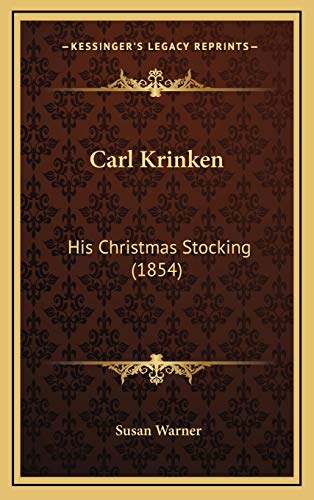 Carl Krinken: His Christmas Stocking (1854) (9781166526979) by Warner, Susan