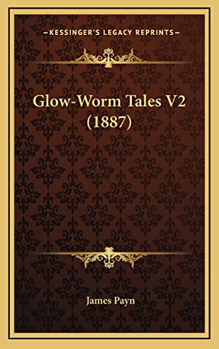 Glow-Worm Tales V2 (1887) (9781166529093) by Payn, James