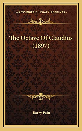 The Octave Of Claudius (1897) (9781166531089) by Pain, Barry