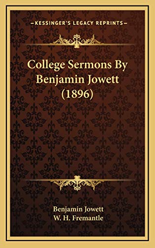 College Sermons By Benjamin Jowett (1896) (9781166534318) by Jowett, Benjamin