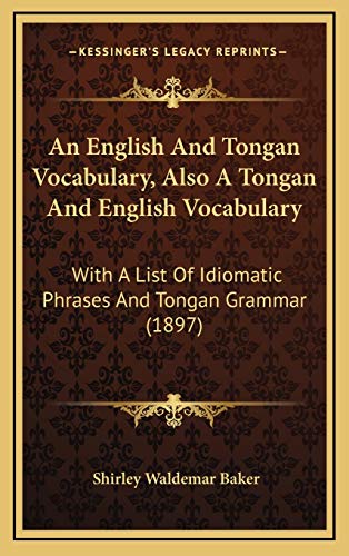 9781166537449: An English And Tongan Vocabulary, Also A Tongan And English Vocabulary: With A List Of Idiomatic Phrases And Tongan Grammar (1897)