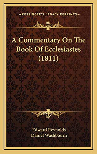 A Commentary On The Book Of Ecclesiastes (1811) (9781166539320) by Reynolds, Edward