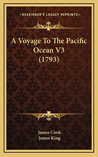 A Voyage To The Pacific Ocean V3 (1793) (9781166540791) by Cook; King, MR James