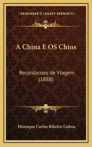 Stock image for A China E OS Chins: Recordacoes de Viagem (1888) (Portuguese Edition) for sale by GF Books, Inc.