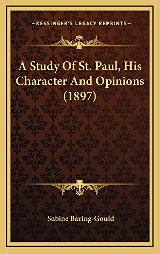 A Study Of St. Paul, His Character And Opinions (1897) (9781166542245) by Baring-Gould, Sabine