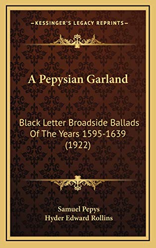 Stock image for A Pepysian Garland: Black Letter Broadside Ballads of the Years 1595-1639 (1922) for sale by THE SAINT BOOKSTORE