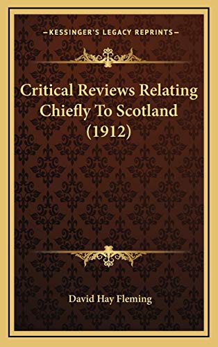 Critical Reviews Relating Chiefly To Scotland (1912) (9781166546182) by Fleming, David Hay