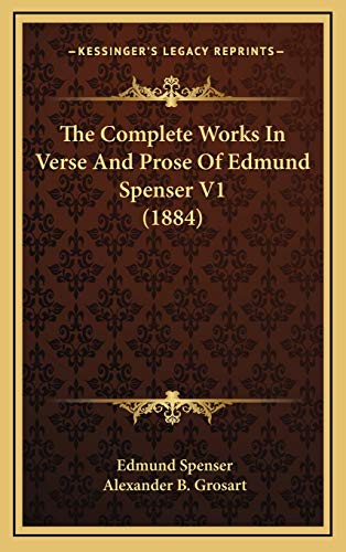 The Complete Works In Verse And Prose Of Edmund Spenser V1 (1884) (9781166546588) by Spenser, Edmund