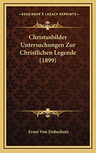 9781166546687: Christusbilder Untersuchungen Zur Christlichen Legende (1899)