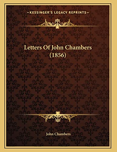 Letters Of John Chambers (1856) (9781166556167) by Chambers, John