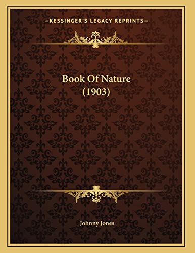 Book Of Nature (1903) (9781166556587) by Jones, Johnny