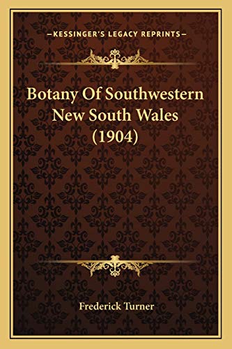 Botany Of Southwestern New South Wales (1904) (9781166561420) by Turner, Frederick