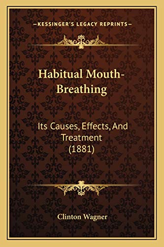 Beispielbild fr Habitual Mouth-Breathing: Its Causes, Effects, and Treatment (1881) zum Verkauf von THE SAINT BOOKSTORE