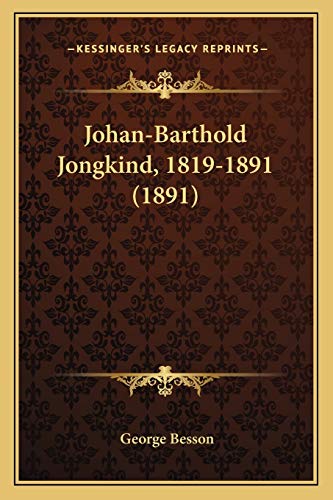 9781166564025: Johan-Barthold Jongkind, 1819-1891 (1891) (French Edition)