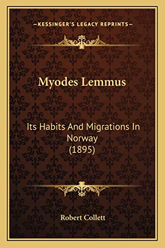 Myodes Lemmus: Its Habits And Migrations In Norway (1895) (9781166564766) by Collett, Robert