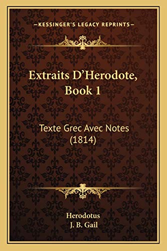 Extraits D'Herodote, Book 1: Texte Grec Avec Notes (1814) (French Edition) (9781166567453) by Herodotus; Gail, J B