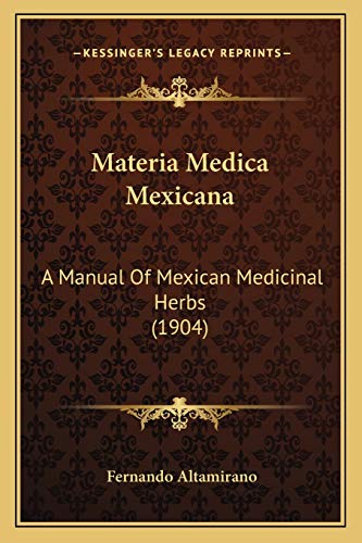 9781166567682: Materia Medica Mexicana: A Manual Of Mexican Medicinal Herbs (1904)