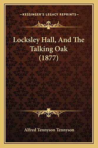 Locksley Hall, And The Talking Oak (1877) (9781166569822) by Tennyson Baron, Lord Alfred