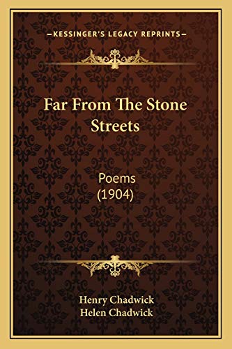 Far From The Stone Streets: Poems (1904) (9781166570316) by Chadwick, Master Of Peterhouse College Cambridge Henry; Chadwick, Helen