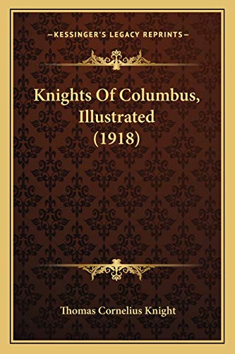 9781166572570: Knights Of Columbus, Illustrated (1918)