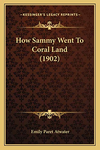 Beispielbild fr How Sammy Went To Coral Land (1902) zum Verkauf von THE SAINT BOOKSTORE