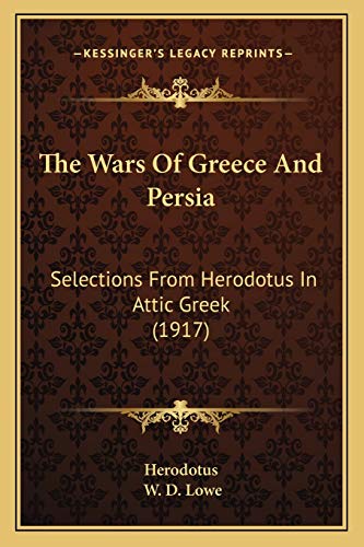 The Wars Of Greece And Persia: Selections From Herodotus In Attic Greek (1917) (9781166578749) by Herodotus