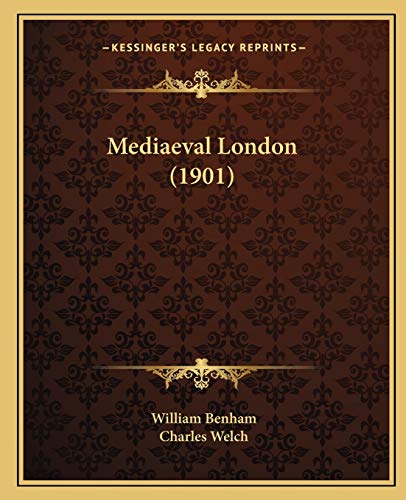 Mediaeval London (1901) (9781166580469) by Benham, William; Welch, Charles
