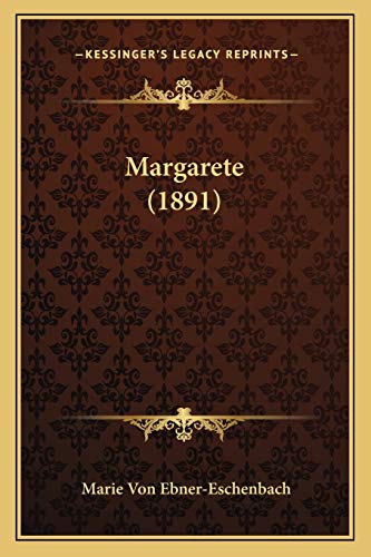 Margarete (1891) (German Edition) (9781166582425) by Ebner-Eschenbach, Marie Von