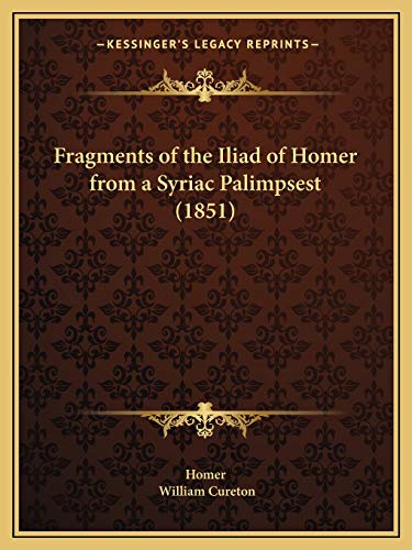 9781166582548: Fragments of the Iliad of Homer from a Syriac Palimpsest (1851)