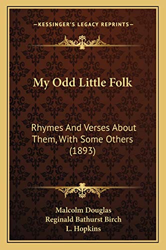 Stock image for My Odd Little Folk: Rhymes and Verses about Them, with Some Others (1893) for sale by THE SAINT BOOKSTORE